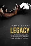 Legacy: What the All Blacks Can Teach Us About the Business of Life
