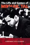 The Life and Games of Mikhail Tal