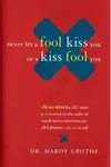 Never Let a Fool Kiss You or a Kiss Fool You