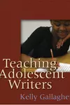 Teaching Adolescent Writers