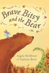Brave Bitsy and the bear