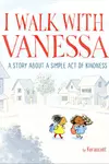 I walk with Vanessa