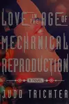 Love in the age of mechanical reproduction