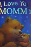 I love you, Mommy