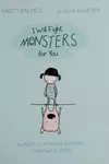 I will fight monsters for you