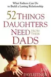 52 THINGS DAUGHTERS NEED FROM THEIR DADS