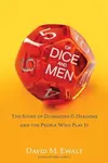 Of Dice And Men The Story Of Dungeons Dragons And The People Who Play It