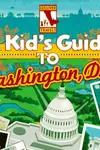 A kid's guide to Washington, D.C