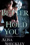 The Better to Hold You