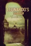 Leonardo's shadow, or, My astonishing life as Leonardo da Vinci's servant
