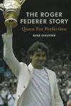 The Roger Federer Story: Quest for Perfection