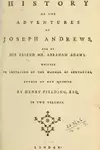 The history of the adventures of Joseph Andrews and of his friend Mr. Abraham Adams ; and, An apology for the life of Mrs. Shamela Andrews