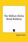 The Million Dollar Bond Robbery: a Hercule Poirot Short Story
