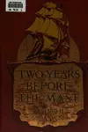 Two Years Before the Mast: A Sailor's Life at Sea