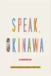 Speak, Okinawa: A Memoir