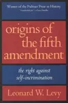Origins of the Fifth Amendment: The Right Against Self-Incrimination