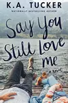 Say You Still Love Me