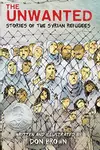 The Unwanted: Stories of the Syrian Refugees