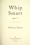 Whip Smart: A Memoir