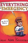 Everything Is an Emergency: An OCD Story in Words  Pictures