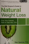 The diet dropout's guide to natural weight loss