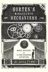 Horten's Miraculous Mechanisms: Magic, Mystery,  a Very Strange Adventure