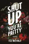 Shut Up You're Pretty