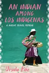 An Indian Among los Indígenas: A Native Travel Memoir