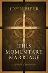 This Momentary Marriage: A Parable of Permanence