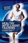 Healthy Intelligent Training: the Proven Principles of Arthur Lydiard