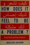 How Does It Feel to Be a Problem?: Being Young and Arab in America