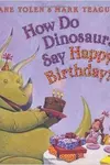 How do dinosaurs say happy birthday?