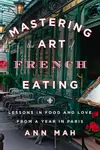 Mastering the Art of French Eating