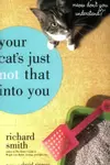 Your Cat's Just Not That Into You: "What Part of Meow Don't You Understand?"