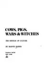 Cows, Pigs, Wars and Witches