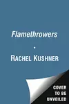 The flamethrowers a novel