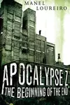 Apocalypse Z: The Beginning of the End (Apocalypse Z, #1)
