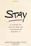 Stay : a history of suicide and the philosophies against it
