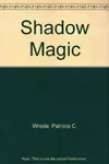 Shadow Magic (Lyra, #1)