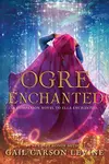 Ogre Enchanted (Ella Enchanted, #0.5)