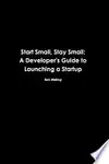 Start Small, Stay Small