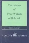 The mission of Friar William of Rubruck : his journey to the court of the Great Khan Möngke 1253-1255