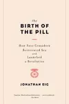 The Birth of the Pill