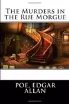 The Murders in the Rue Morgue - a C. Auguste Dupin Short Story