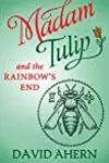 Madam Tulip and the Rainbow's End