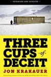 Three Cups of Deceit: How Greg Mortenson, Humanitarian Hero, Lost His Way (EXPANDED AND UPDATED)