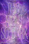 This Night So Dark: A Starbound Short
