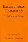 Encountering Naturalism: A Worldview And Its Uses