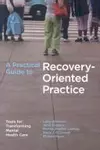 A Practical Guide to Recovery-Oriented Practice: Tools for Transforming Mental Health Care