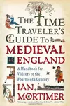 The Time Traveler's Guide to Medieval England